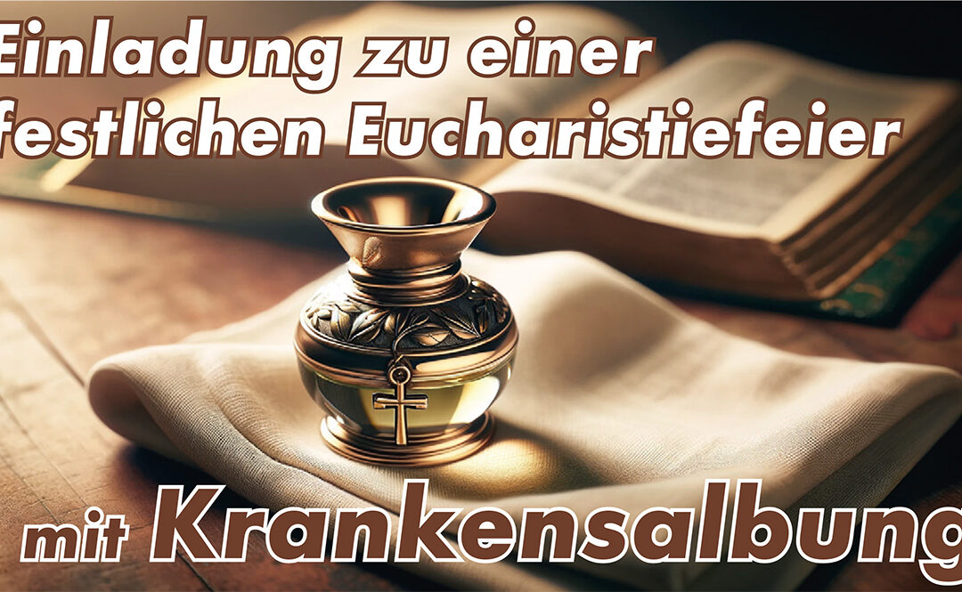 Eucharistiefeier mit Krankensalbung